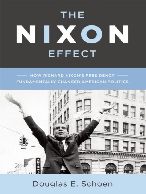 Title details for The Nixon Effect by Douglas E. Schoen - Available